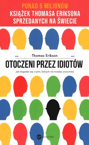 Otoczeni przez idiotów. Jak dogadać się z tymi, których nie…