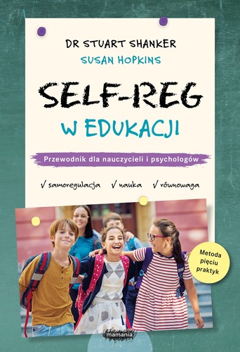 SELF-REG W EDUKACJI. Przewodnik dla nauczycieli i psycholog…