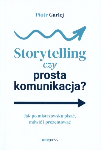 Storytelling czy prosta komunikacja? Jak po mistrzowsku pis…