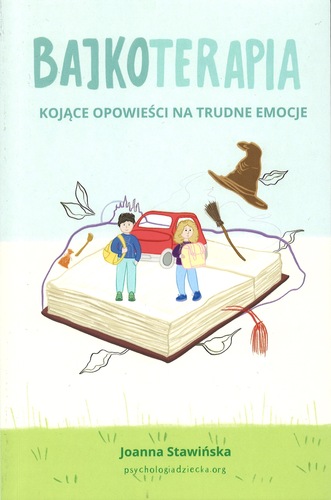 Bajkoterapia. Kojące opowieści na trudne emocje