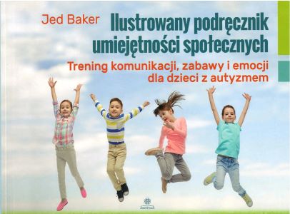 Ilustrowany podręcznik umiejętności społecznych : trening k…