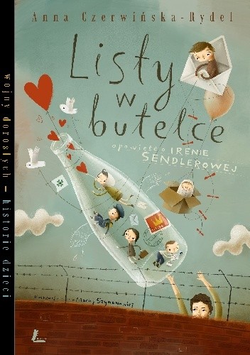Listy w butelce. Opowieść o Irenie Sendlerowej