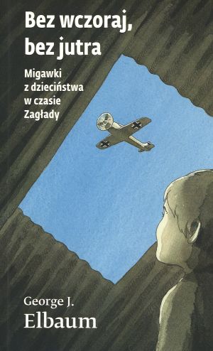 Bez wczoraj, bez jutra. Migawki z dzieciństwa w czasie Zagł…