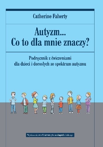 Autyzm… Co to dla mnie znaczy? Podręcznik z ćwiczenia…