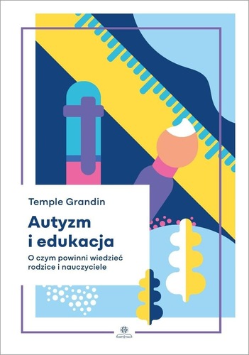 Autyzm i edukacja : o czym powinni wiedzieć rodzice i naucz…