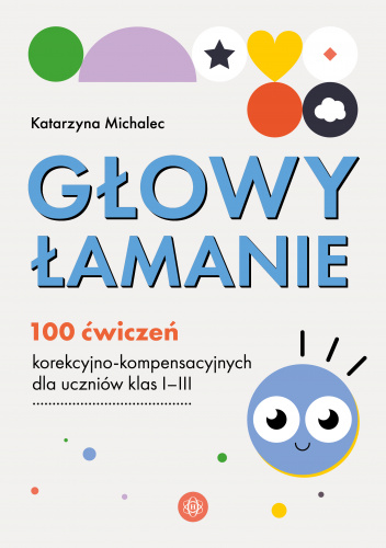 Głowy łamanie 100 ćwiczeń korekcyjno-kompensacyjnych dla uc…