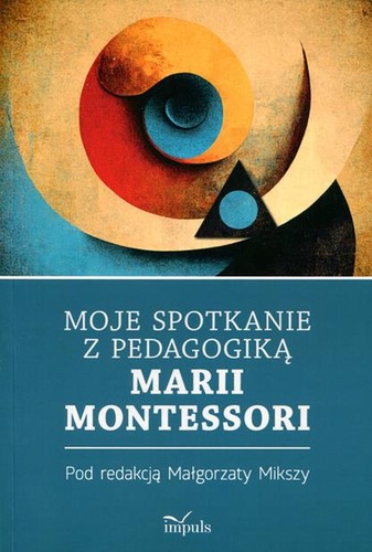 Moje spotkanie z pedagogiką Marii Montessori