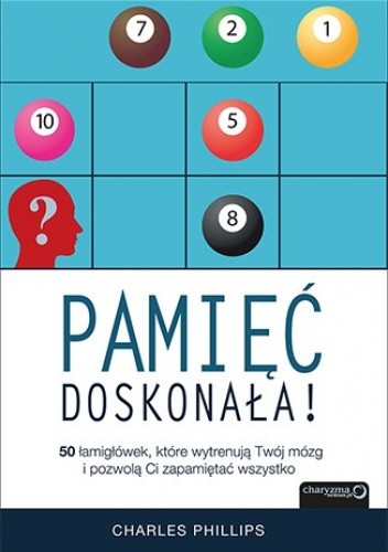 Pamięć doskonała. 50 łamigłówek, które wytrenują Twój mózg …