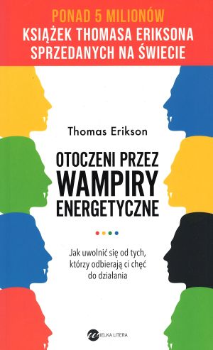 Otoczeni przez wampiry energetyczne. Jak uwolnić się od tyc…