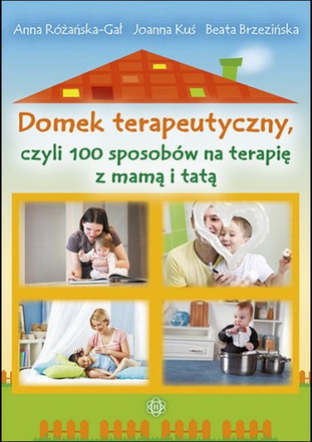 Domek terapeutyczny czyli 100 sposobów na terapię z mamą i …