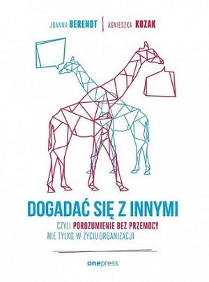 Dogadać się z innymi, czyli porozumienie bez przemocy nie t…