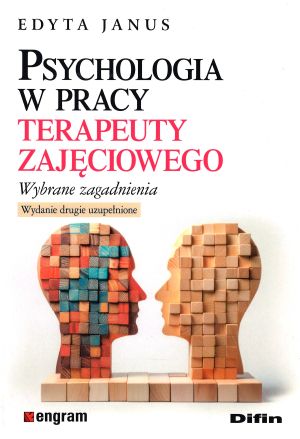 Psychologia w pracy terapeuty zajęciowego. Wybrane zagadnie…