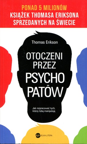 Otoczeni przez psychopatów. Jak rozpracować tych, którzy to…