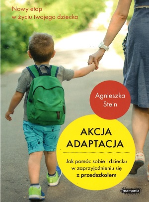 Akcja adaptacja. Jak pomóc dziecku i sobie w zaprzyjaźnieni…