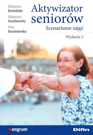 Aktywizator seniorów. Scenariusze zajęć